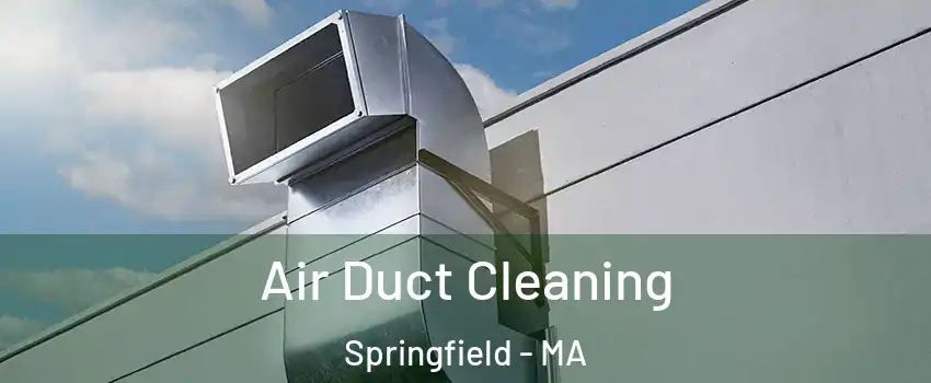  Air Duct Cleaning Springfield - MA