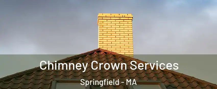 Chimney Crown Services Springfield - MA