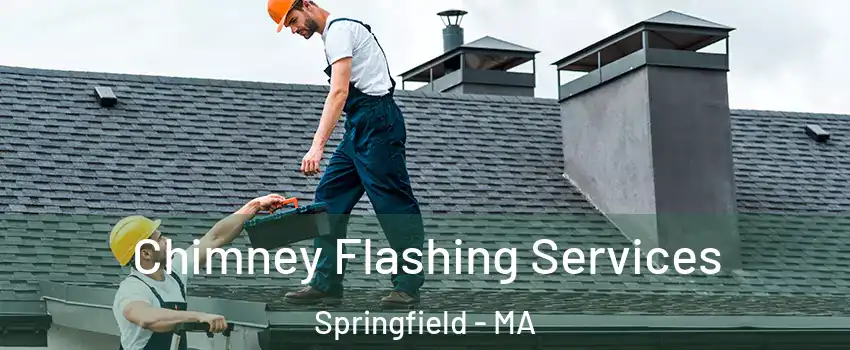 Chimney Flashing Services Springfield - MA