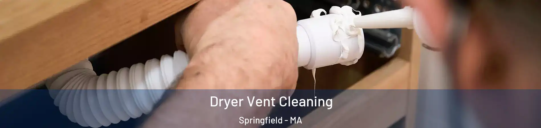  Dryer Vent Cleaning Springfield - MA