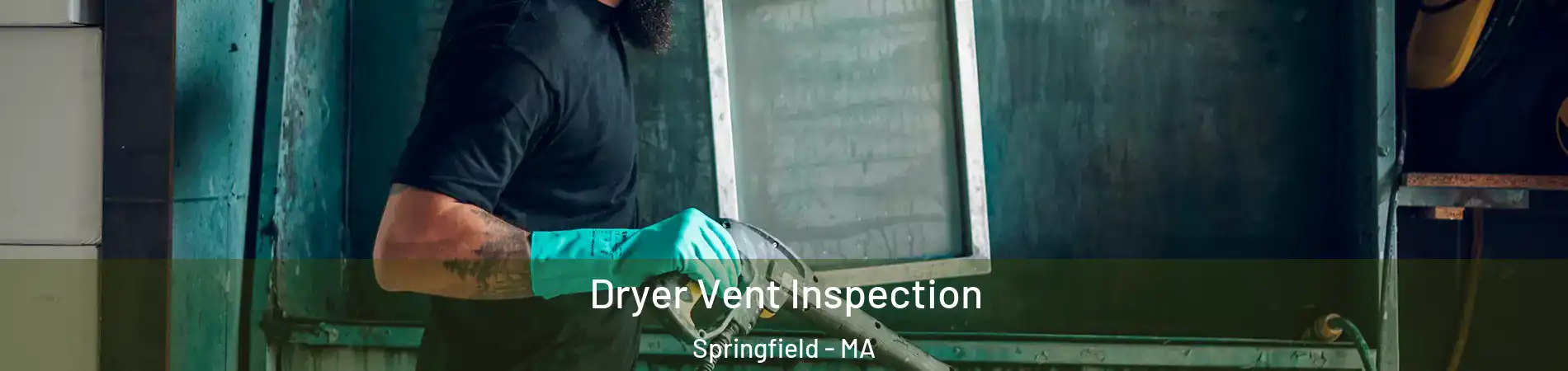  Dryer Vent Inspection Springfield - MA