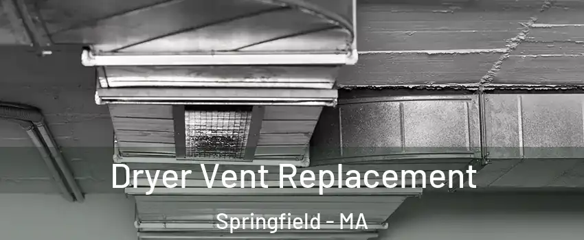  Dryer Vent Replacement Springfield - MA