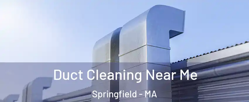  Duct Cleaning Near Me Springfield - MA