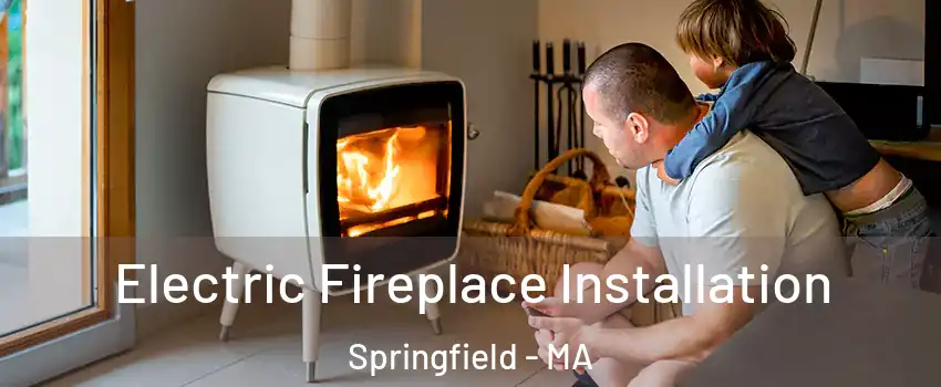  Electric Fireplace Installation Springfield - MA