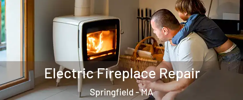  Electric Fireplace Repair Springfield - MA