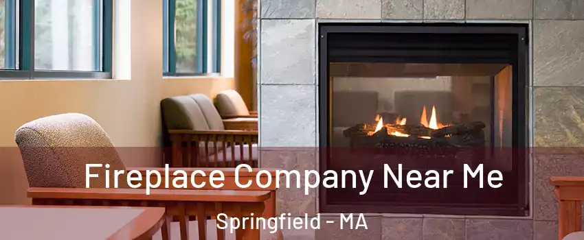  Fireplace Company Near Me Springfield - MA