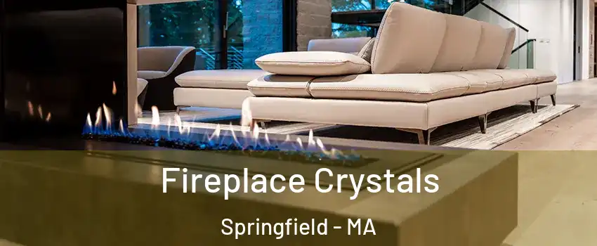  Fireplace Crystals Springfield - MA