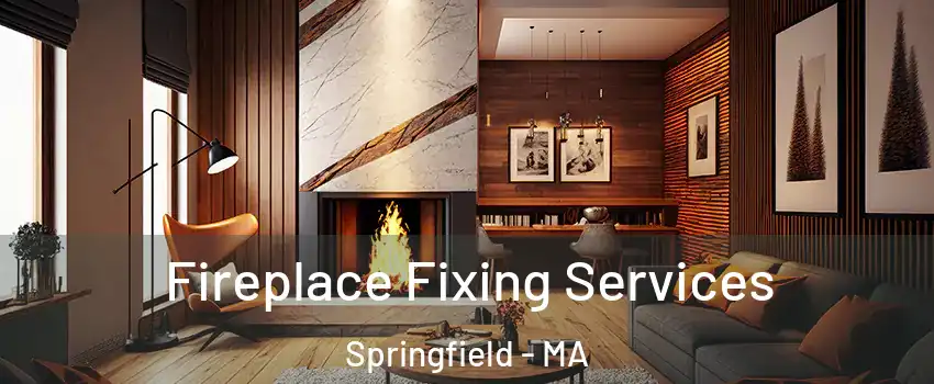  Fireplace Fixing Services Springfield - MA