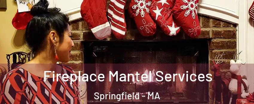  Fireplace Mantel Services Springfield - MA