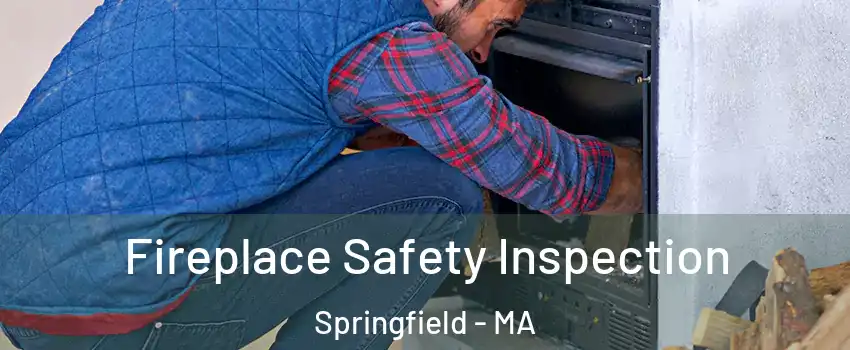  Fireplace Safety Inspection Springfield - MA