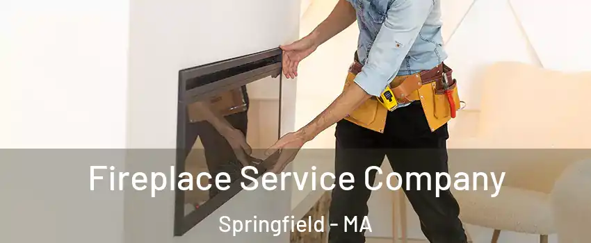Fireplace Service Company Springfield - MA