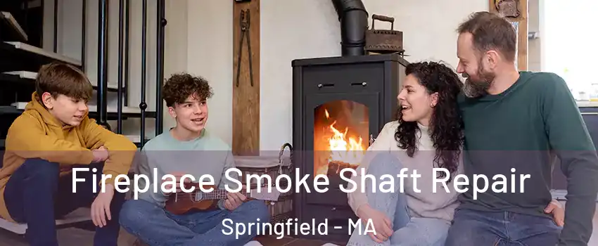  Fireplace Smoke Shaft Repair Springfield - MA