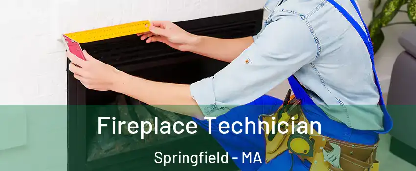 Fireplace Technician Springfield - MA