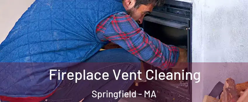  Fireplace Vent Cleaning Springfield - MA