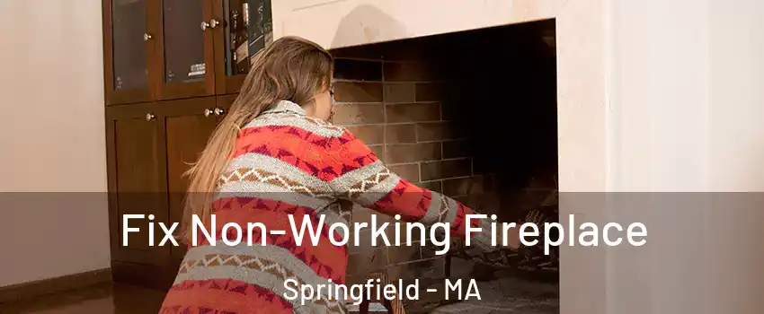  Fix Non-Working Fireplace Springfield - MA
