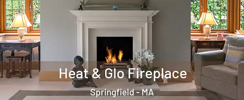  Heat & Glo Fireplace Springfield - MA