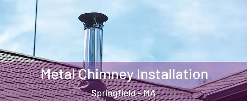  Metal Chimney Installation Springfield - MA
