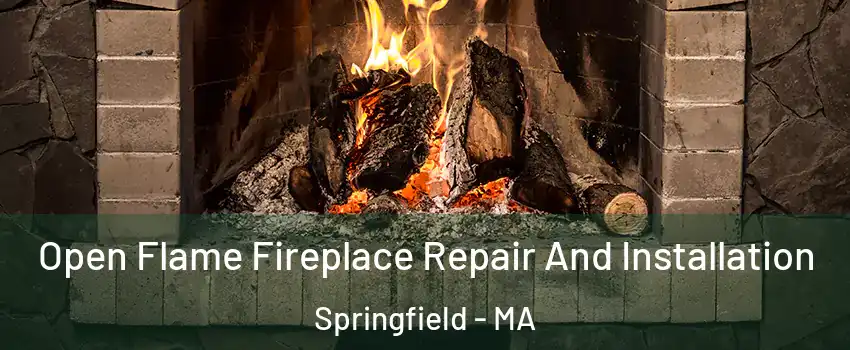  Open Flame Fireplace Repair And Installation Springfield - MA