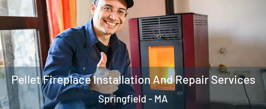  Pellet Fireplace Installation And Repair Services Springfield - MA