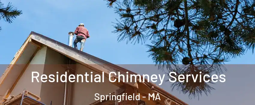  Residential Chimney Services Springfield - MA