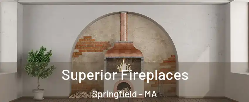  Superior Fireplaces Springfield - MA