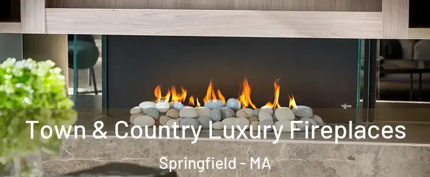  Town & Country Luxury Fireplaces Springfield - MA