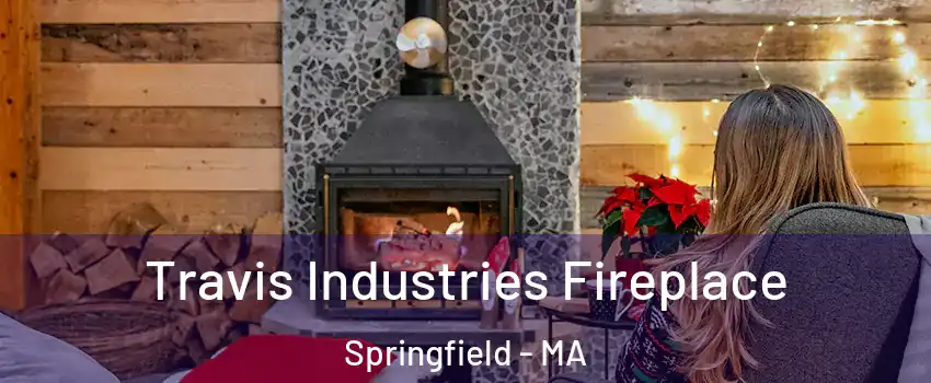  Travis Industries Fireplace Springfield - MA