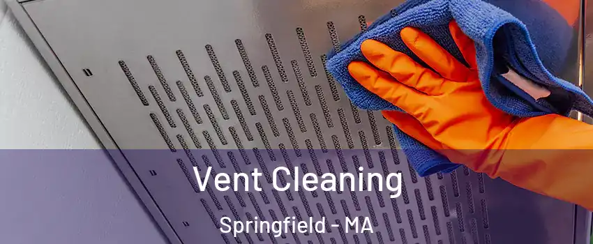  Vent Cleaning Springfield - MA