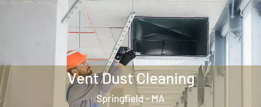  Vent Dust Cleaning Springfield - MA