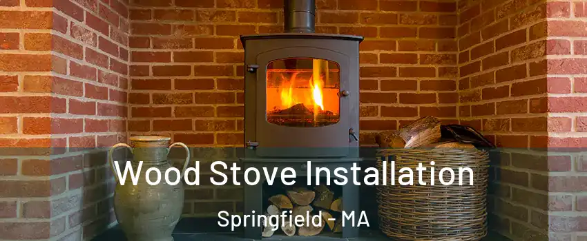  Wood Stove Installation Springfield - MA